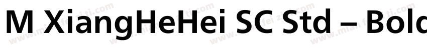 M XiangHeHei SC Std – Bold粗体 (Monot字体转换